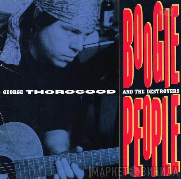  George Thorogood & The Destroyers  - Boogie People