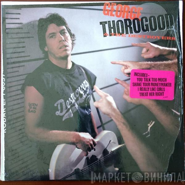  George Thorogood & The Destroyers  - Born To Be Bad