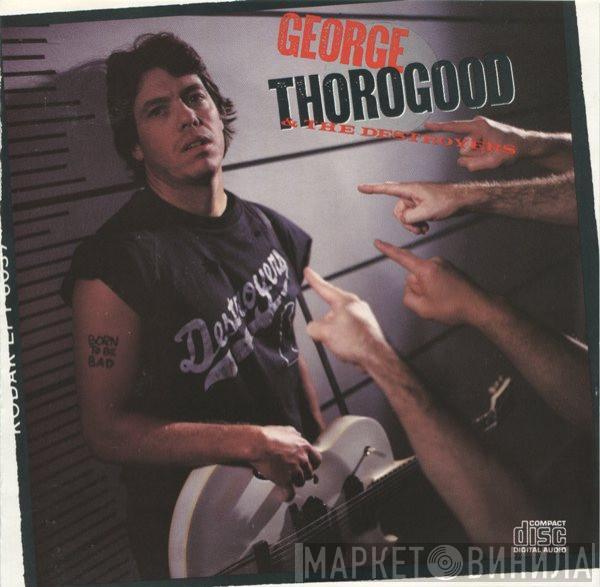  George Thorogood & The Destroyers  - Born To Be Bad