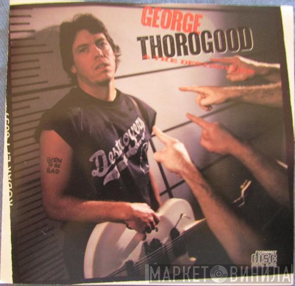  George Thorogood & The Destroyers  - Born To Be Bad