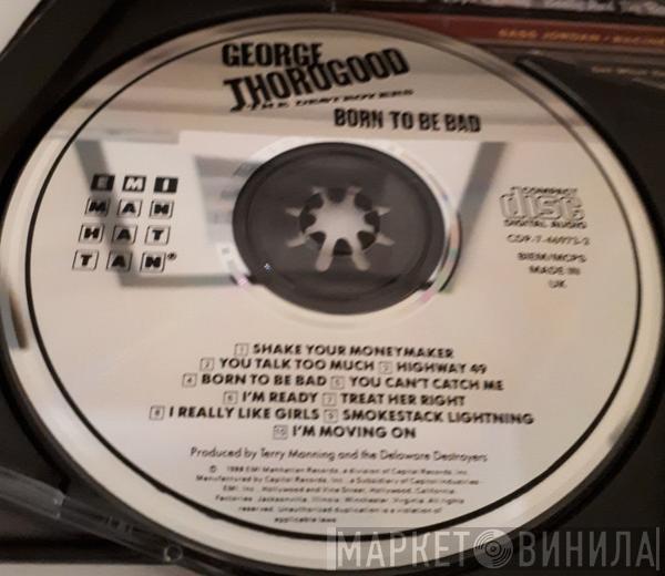  George Thorogood & The Destroyers  - Born To Be Bad