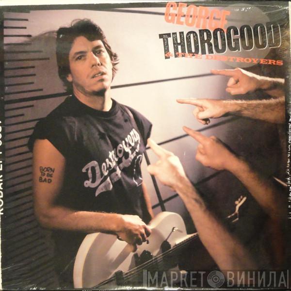 George Thorogood & The Destroyers - Born To Be Bad