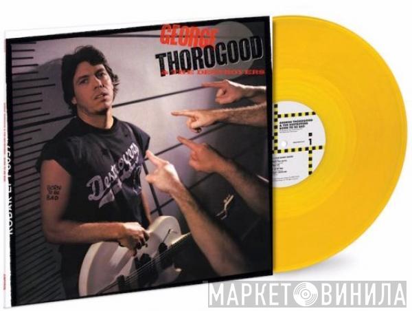  George Thorogood & The Destroyers  - Born To Be Bad