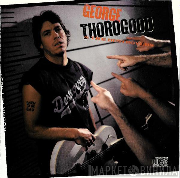  George Thorogood & The Destroyers  - Born To Be Bad