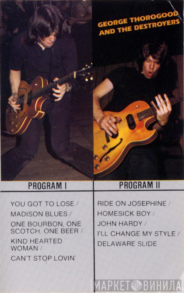  George Thorogood & The Destroyers  - George Thorogood And The Destroyers