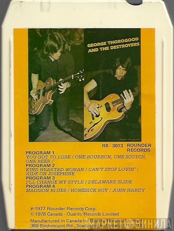  George Thorogood & The Destroyers  - George Thorogood And The Destroyers