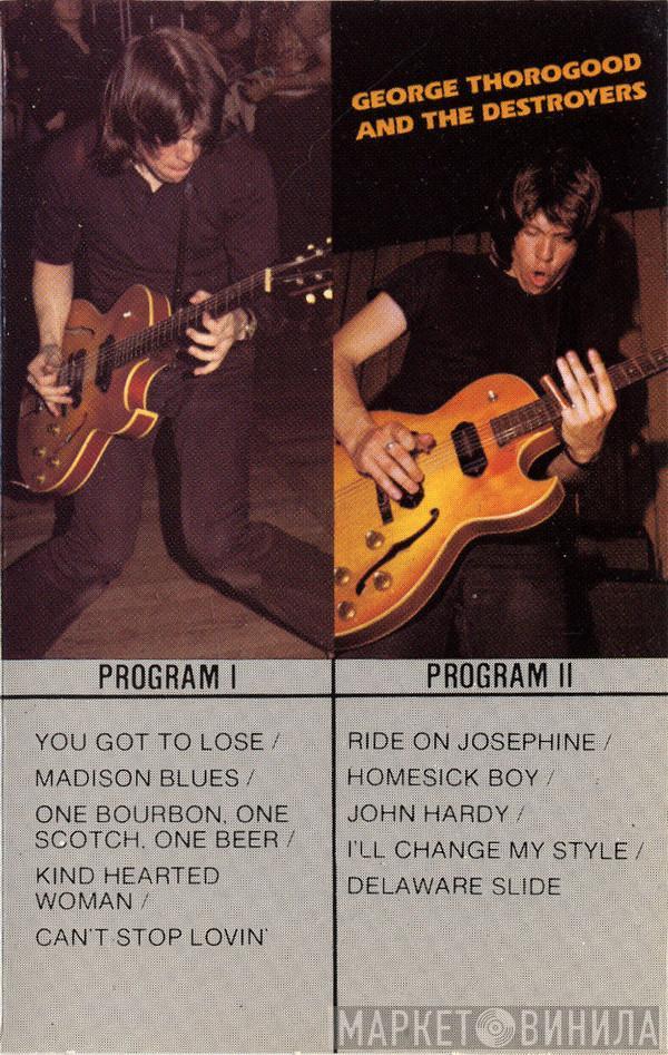  George Thorogood & The Destroyers  - George Thorogood And The Destroyers