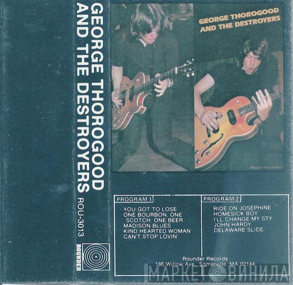  George Thorogood & The Destroyers  - George Thorogood And The Destroyers