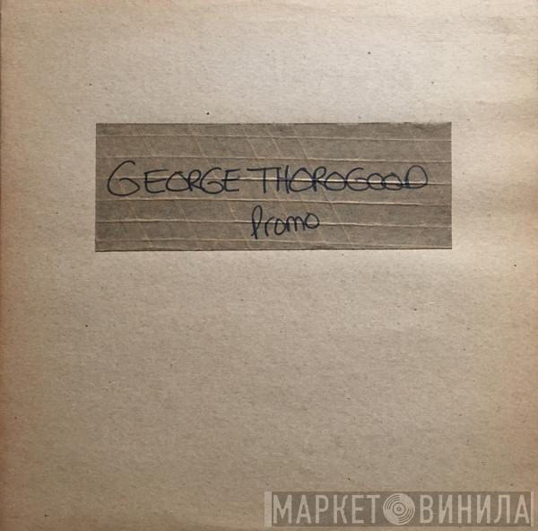  George Thorogood & The Destroyers  - George Thorogood And The Destroyers