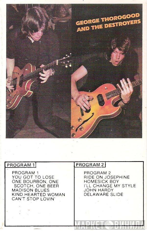  George Thorogood & The Destroyers  - George Thorogood And The Destroyers