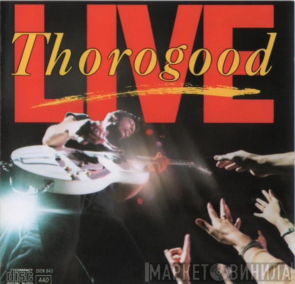 George Thorogood & The Destroyers - Live