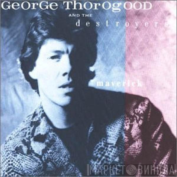  George Thorogood & The Destroyers  - Maverick