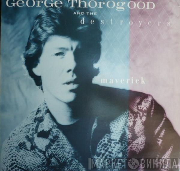  George Thorogood & The Destroyers  - Maverick