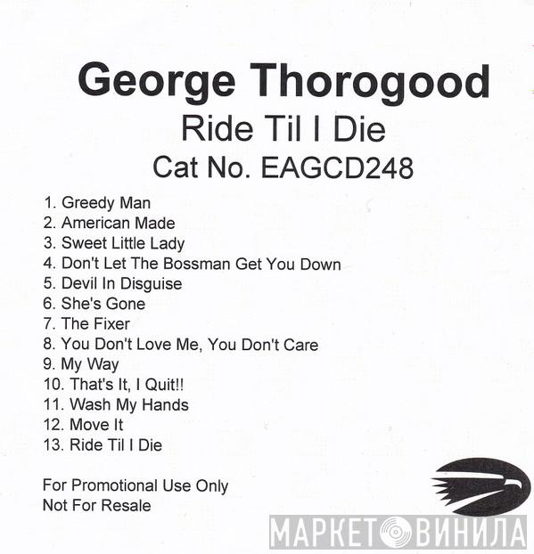 George Thorogood & The Destroyers - Ride 'Til I Die