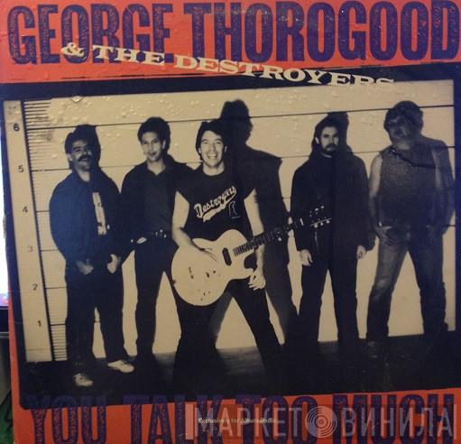 George Thorogood & The Destroyers - You Talk Too Much