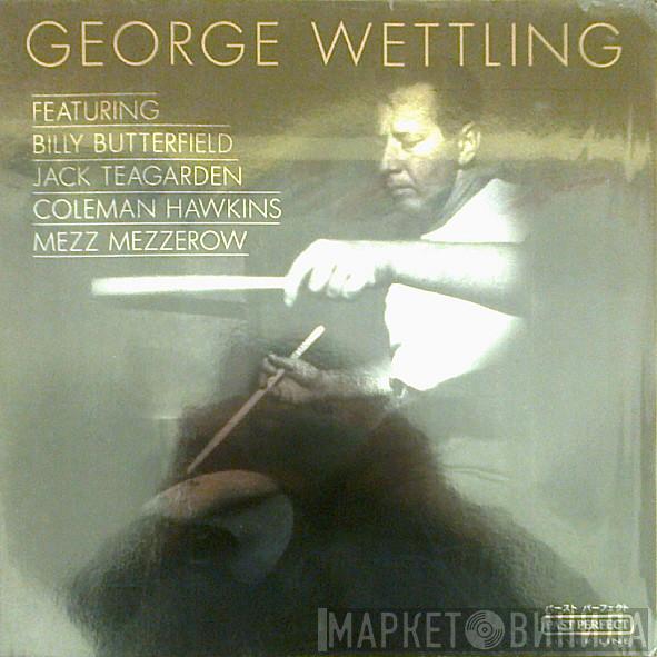George Wettling - Featuring Billy Butterfield - Jack Teagarden - Coleman Hawkins - Mezz Mezzerow