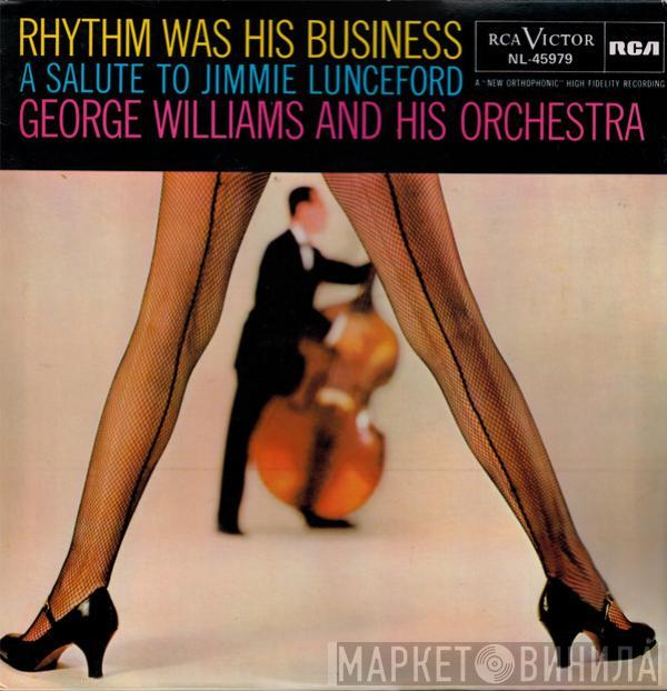George Williams And His Orchestra - Rhythm Was His Business (A Salute To Jimmie Lunceford)