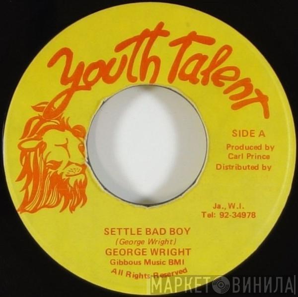 George Wright  - Settle Bad Boy