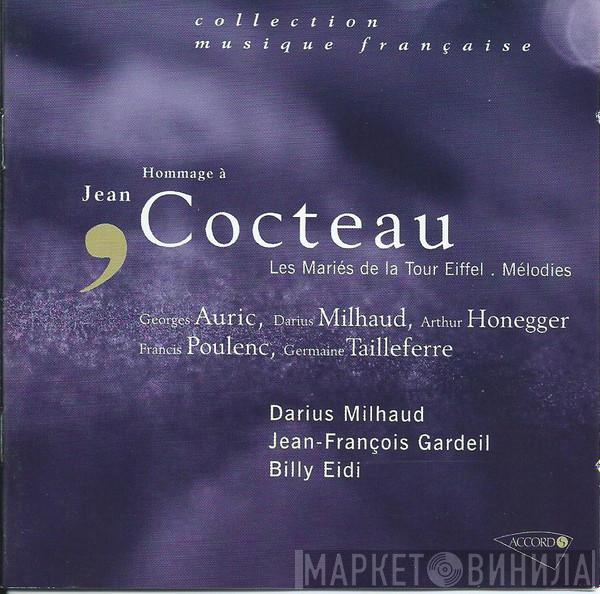 Georges Auric, Darius Milhaud, Arthur Honegger, Francis Poulenc, Germaine Tailleferre, Jean-François Gardeil, Billy Eidi - Hommage à Jean Cocteau .Les Mariés de la Tour Eiffel .Mélodies