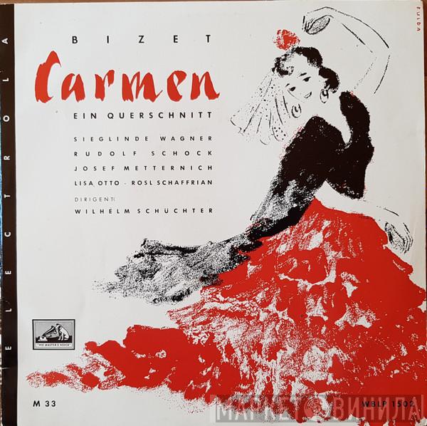 - Georges Bizet , Sieglinde Wagner , Rudolf Schock , Josef Metternich , Lisa Otto , Dirigent Rosl Schaffrian  Wilhelm Schüchter  - Carmen (Ein Querschnitt)