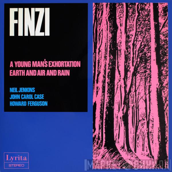 Gerald Finzi, Neil Jenkins, John Carol Case, Howard Ferguson  - A Young Man's Exhortation / Earth And Air And Rain