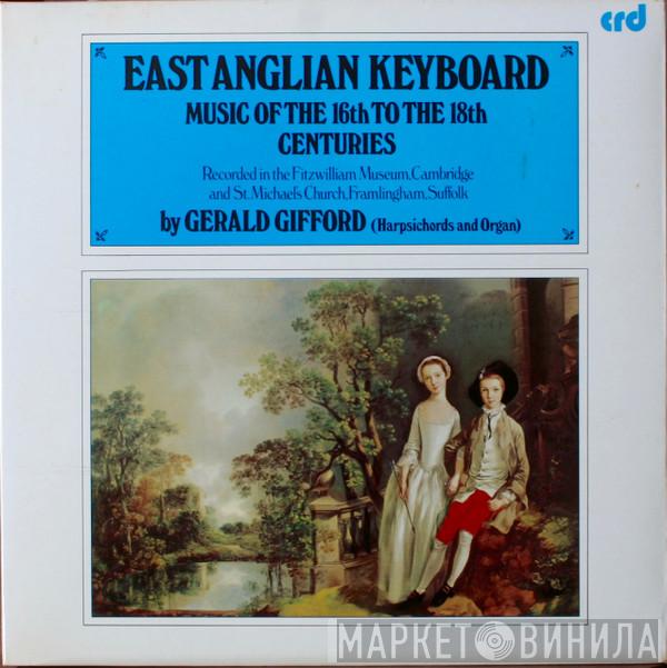 Gerald Gifford - East Anglian Keyboard Music Of The 16th To The 18th Centuries
