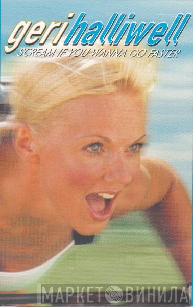 Geri Halliwell - Scream If You Wanna Go Faster