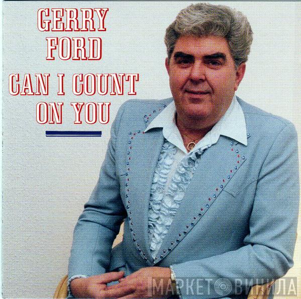 Gerry Ford - Can I Count On You