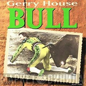 Gerry House - Bull