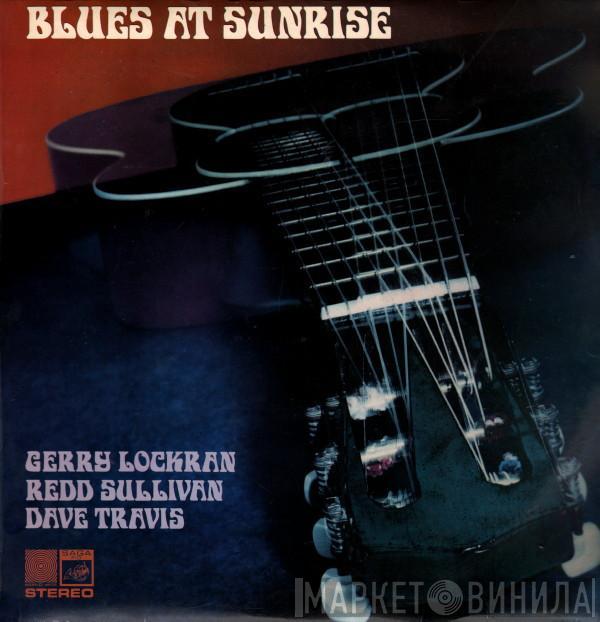 Gerry Lockran, Redd Sullivan, Dave Travis  - Blues At Sunrise