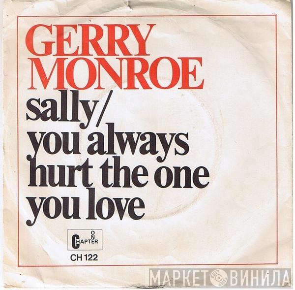  Gerry Monroe  - Sally / You Always Hurt The One You Love