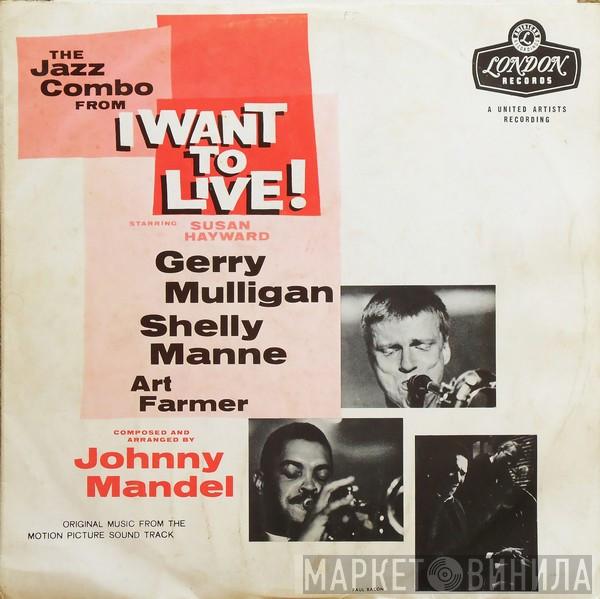 , Gerry Mulligan , Shelly Manne  Art Farmer  - The Jazz Combo From "I Want To Live!"