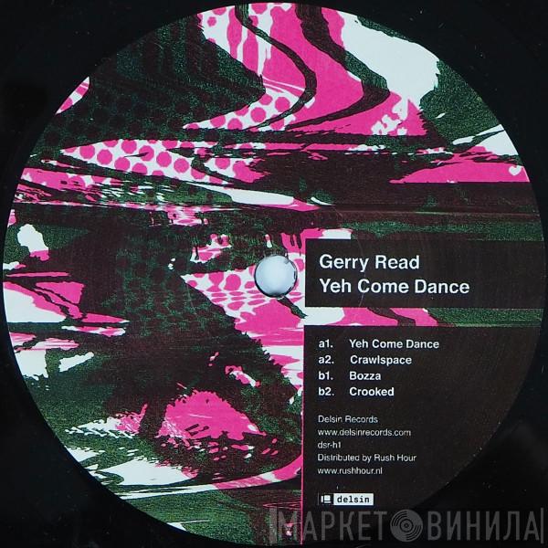Gerry Read - Yeh Come Dance