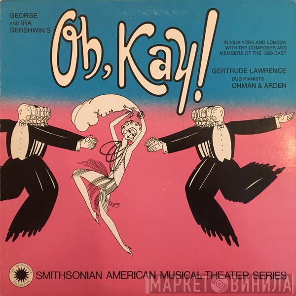Gertrude Lawrence, Phil Ohman, Victor Arden, George & Ira Gershwin, Columbia Light Opera Company - George And Ira Gershwin's Oh, Kay!