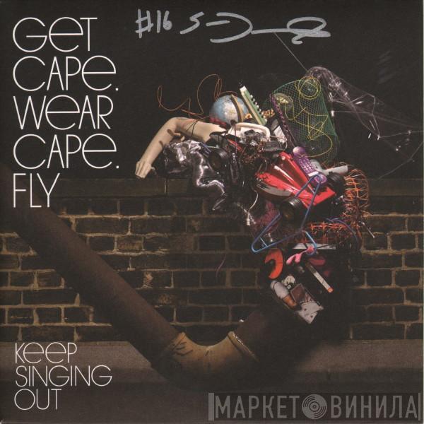 Get Cape. Wear Cape. Fly - Keep Singing Out