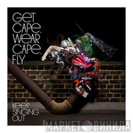  Get Cape. Wear Cape. Fly  - Keep Singing Out