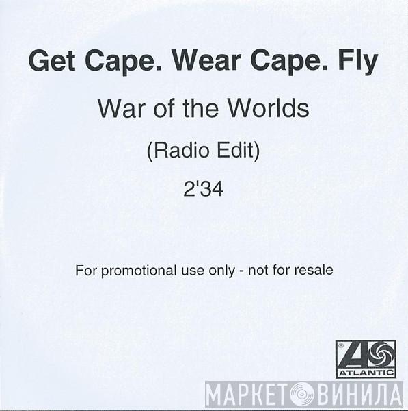 Get Cape. Wear Cape. Fly - War Of The Worlds (Radio Edit)
