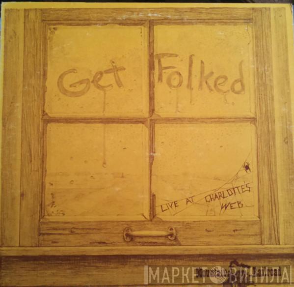  - Get Folked - Live At Charlotte's Web