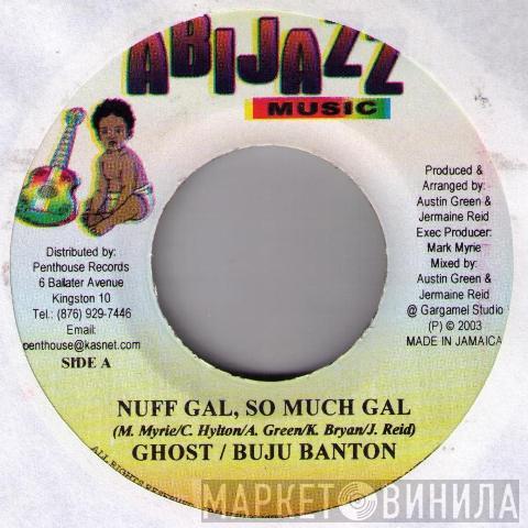 Ghost , Buju Banton - Nuff Gal, So Much Gal