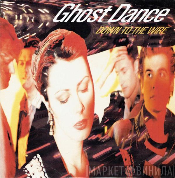 Ghost Dance - Down To The Wire