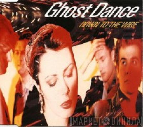 Ghost Dance - Down To The Wire