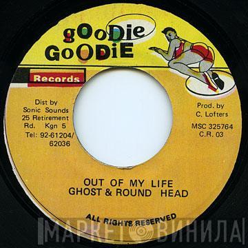 Ghost , Round Head - Out Of My Life