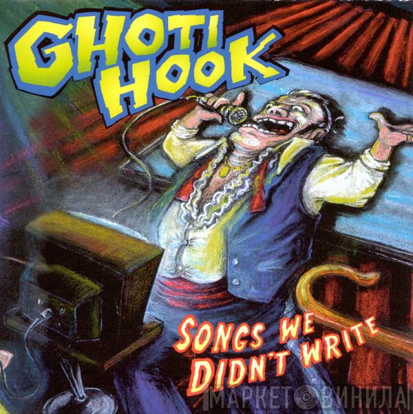 Ghoti Hook - Songs We Didn't Write