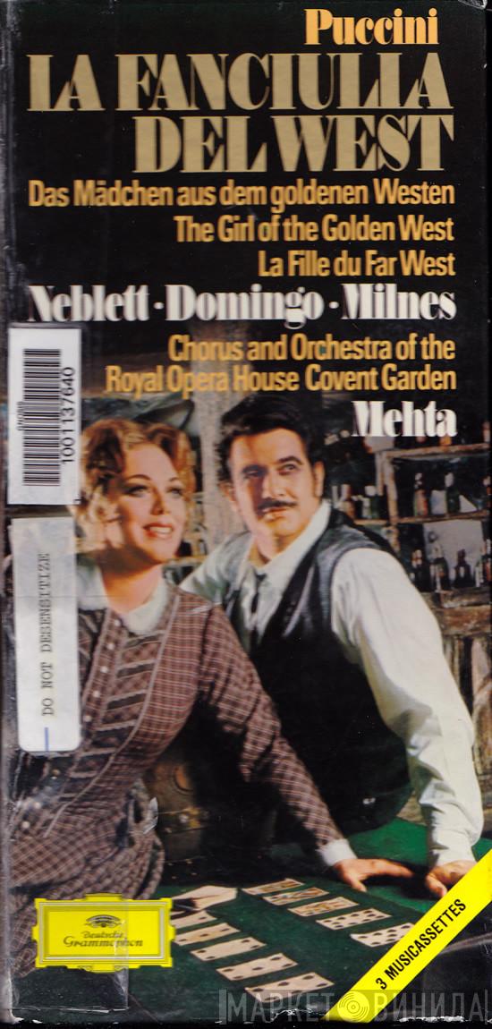 • Giacomo Puccini • Carol Neblett • Placido Domingo • Sherrill Milnes And Chorus Of The Royal Opera House, Covent Garden • Orchestra Of The Royal Opera House, Covent Garden  Zubin Mehta  - La Fanciulla Del West