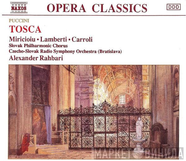 , Giacomo Puccini • Nelly Miricioiu • Giorgio Lamberti , Silvano Carroli , Slovak Philharmonic Chorus , Slovak Radio Symphony Orchestra  Alexander Rahbari  - Tosca