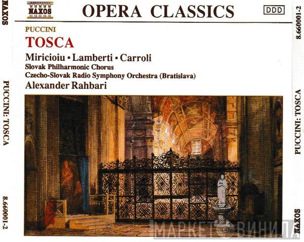 , Giacomo Puccini • Nelly Miricioiu • Giorgio Lamberti , Silvano Carroli , Slovak Philharmonic Chorus , Slovak Radio Symphony Orchestra  Alexander Rahbari  - Tosca