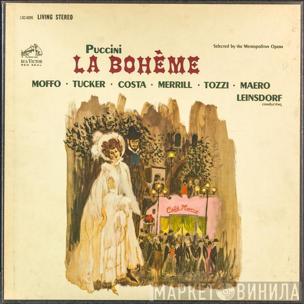 - Giacomo Puccini , Anna Moffo , Richard Tucker  , Mary Costa , Robert Merrill , Giorgio Tozzi , Philip Maero  Erich Leinsdorf  - La Bohème