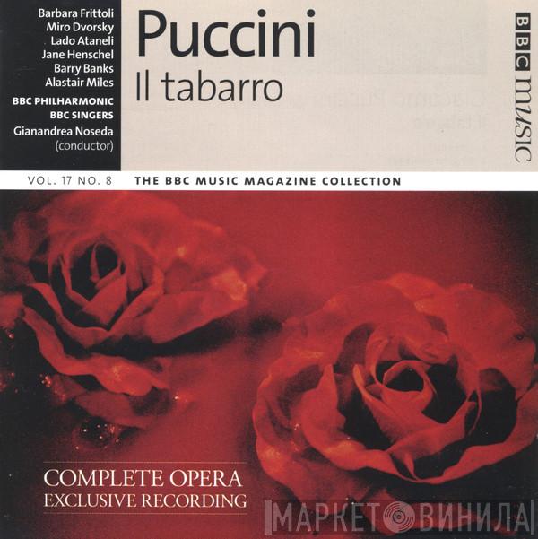 Giacomo Puccini, Barbara Frittoli, Miroslav Dvorský, lado ataneli, Jane Henschel, Barry Banks, Alastair Miles, BBC Philharmonic, BBC Singers, Gianandrea Noseda - Il Tabarro