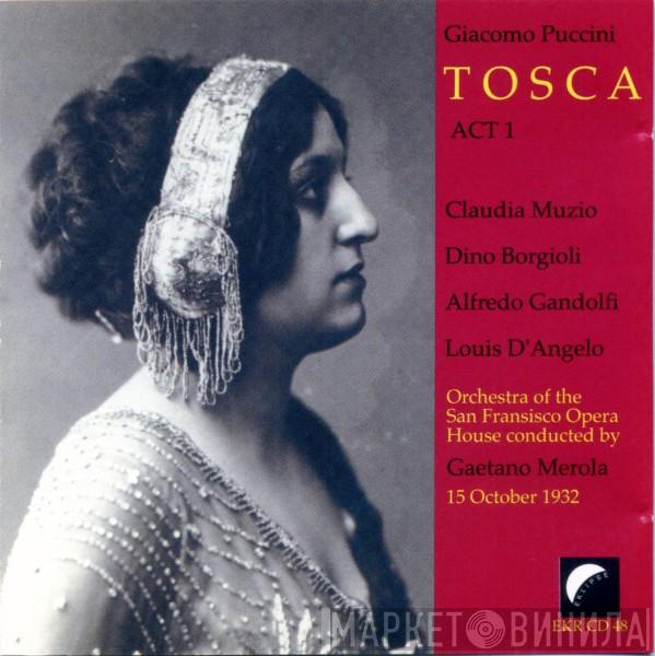 - Giacomo Puccini , Claudia Muzio , Dino Borgioli , Alfredo Gandolfi , Louis D'Angelo , San Francisco Opera Orchestra  Gaetano Merola  - Tosca, Act 1