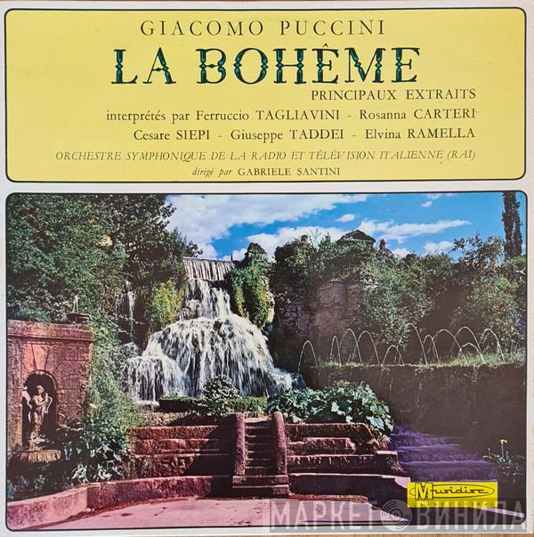 • Giacomo Puccini , Ferruccio Tagliavini , Rosanna Carteri , Cesare Siepi , Giuseppe Taddei , Elvira Ramella , Orchestra Sinfonica Nazionale Della RAI  Gabriele Santini   - La Boheme - Principaux Extraits